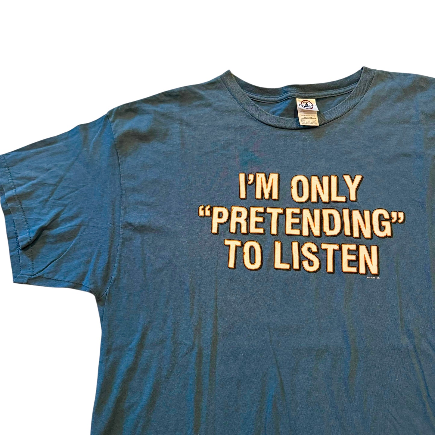 I’m Only “Pretending” To Listen T-Shirt 2000s (XXL)