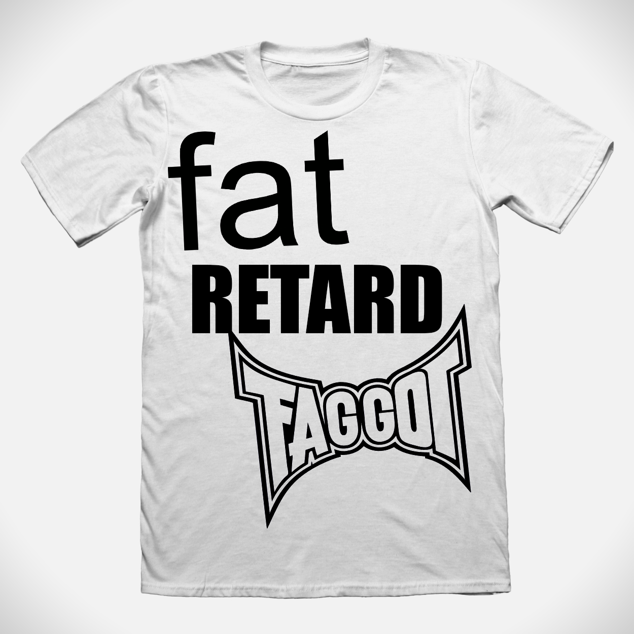 Fat Retard Faggot And I Have A Gun T-Shirt White HARDCORE THOUGHTS X JUNA COLLAB