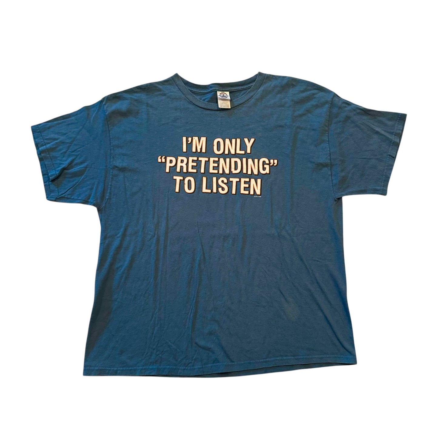 I’m Only “Pretending” To Listen T-Shirt 2000s (XXL)