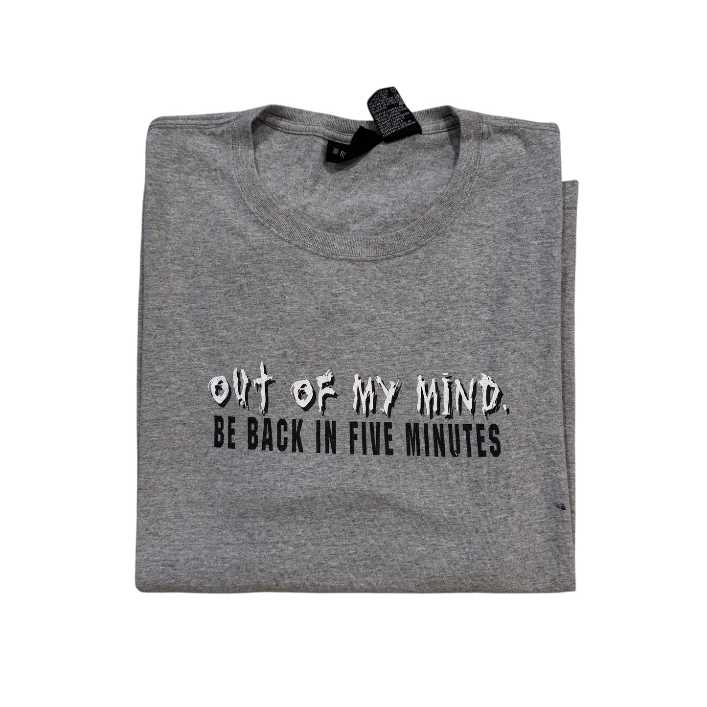 Out Of My Mind Be Back In Five Minutes T-Shirt 2000s (Boxy XXL)