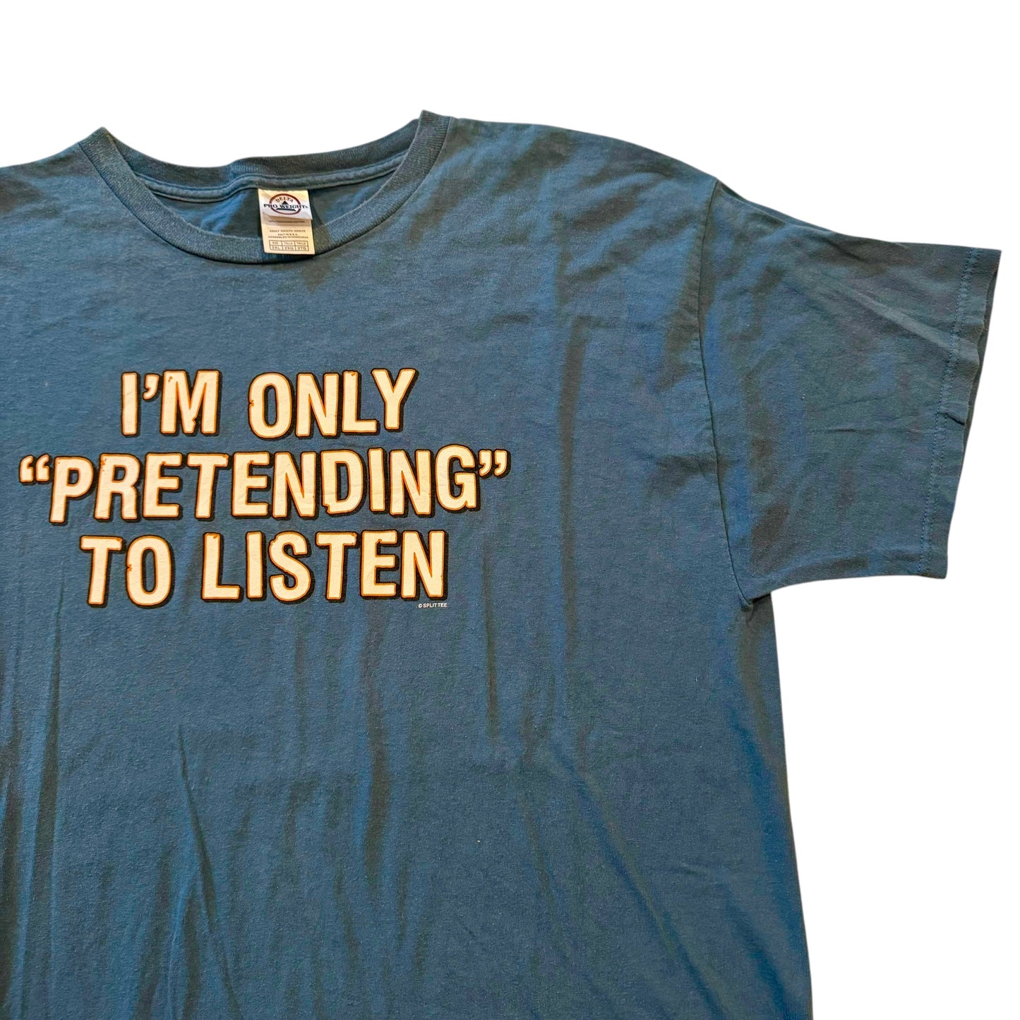 I’m Only “Pretending” To Listen T-Shirt 2000s (XXL)