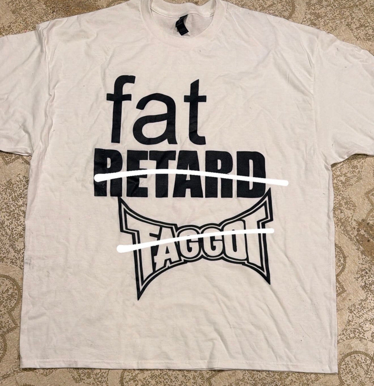 Fat Retard Faggot T-Shirt No Back Print (XXL)
