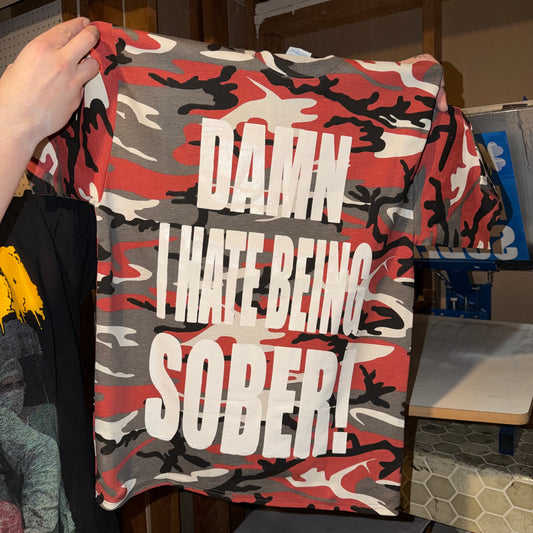 DAMN I HATE BEING SOBER! Red Camo T-Shirt