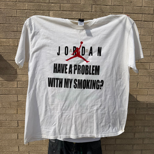 Have A Problem With My Smoking? 1/1 T-Shirt (Fits XXXL)