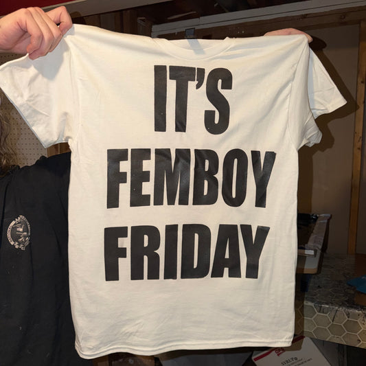 It’s Femboy Friday And I Have A Boner T-Shirt White