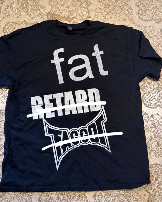 Fat Retard Faggot T-Shirt (XL)