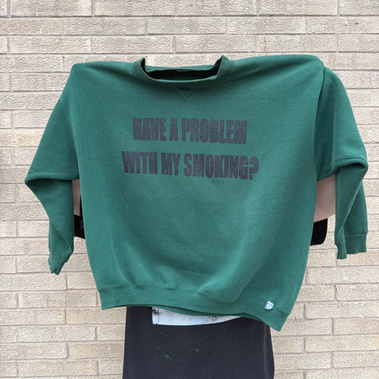 Have A Problem With My Smoking 1/1 Crewneck (XXL)