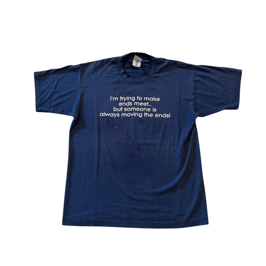 I’m Trying To Make Ends Meet… T-Shirt 90s (Large) [REAL SHOPPER EXCLUSIVE ]