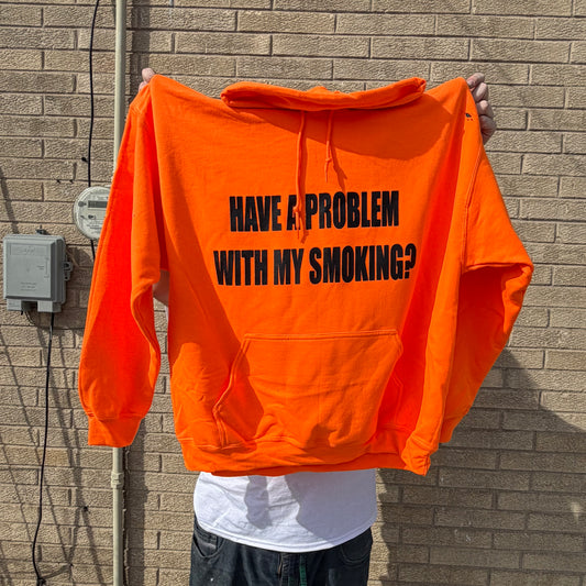 Have A Problem With My Smoking? Hoodie