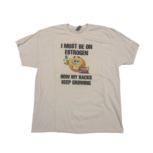 I Must Be On Estrogen T-Shirt (XL) PERSONALS COLLECTION