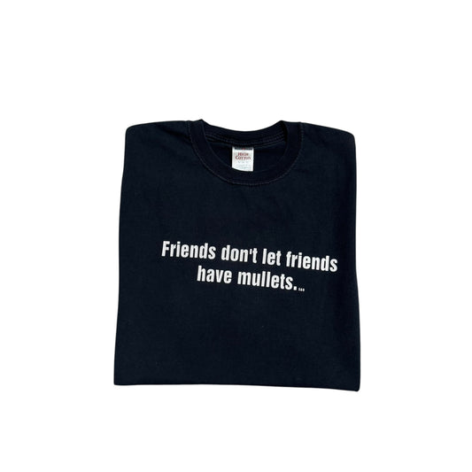 Friends Don’t Let Friends Have Mullets 2000s (XL)