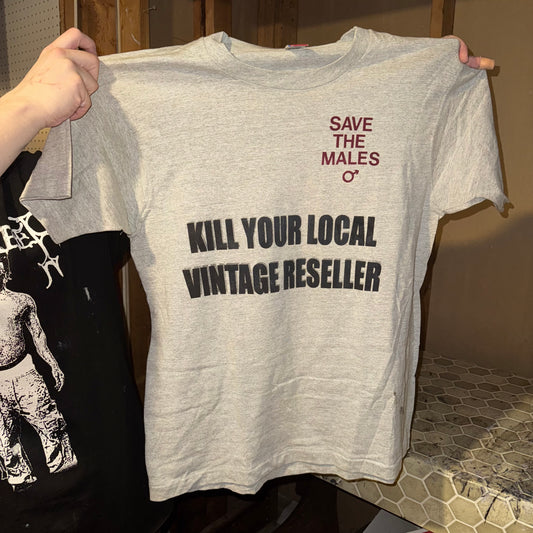 Kill Your Local Vintage Reseller 1/1 T-Shirt (XL)