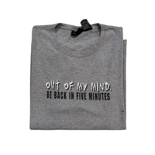 Out Of My Mind Be Back In Five Minutes T-Shirt 2000s (Boxy XXL)