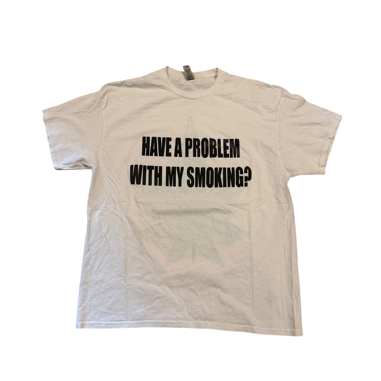 Have A Problem With My Smoking? T-Shirt (XL) PERSONALS COLLECTION