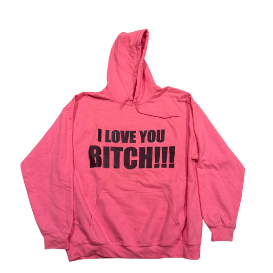 I Love You Bitch Hoodie (XL) PERSONALS COLLECTION