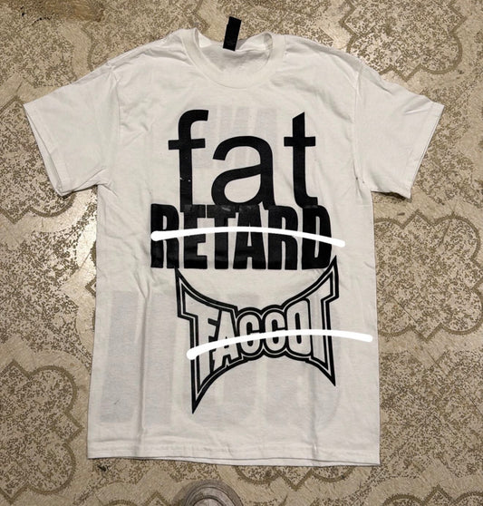 Fat Retard Faggot T-Shirt (Small)