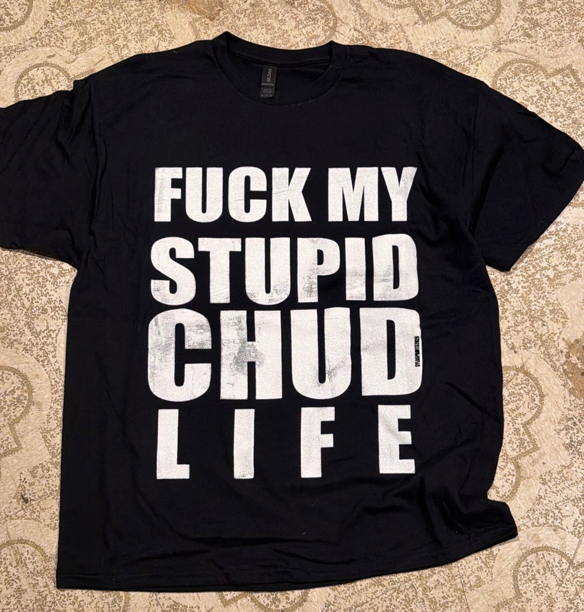 Fuck My Stupid Chud Life T-Shirt (XL)