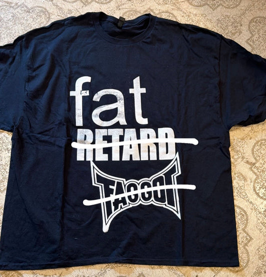 Fat Retard Faggot T-Shirt (XXXL)