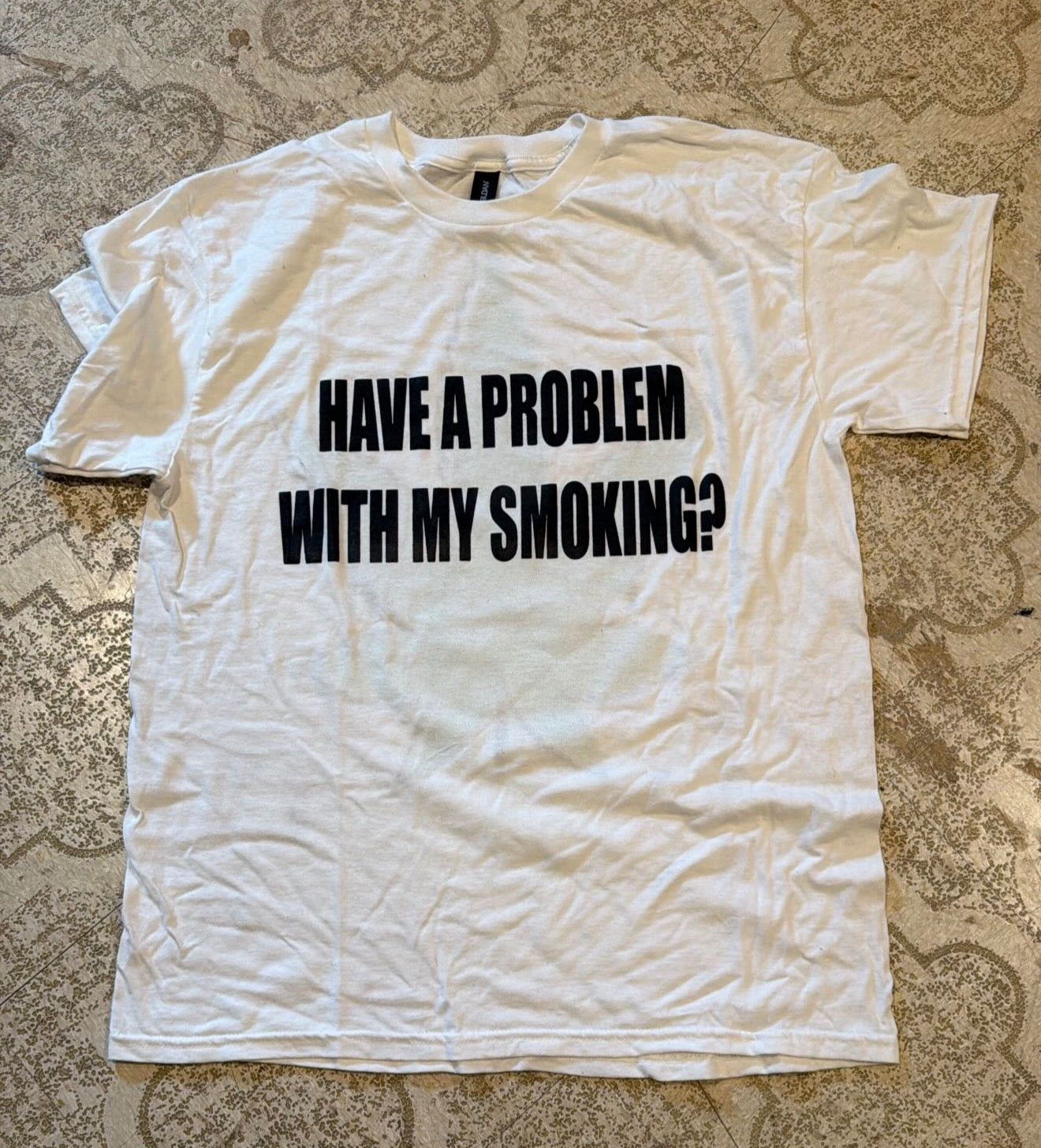 Have A Problem With My Smoking? T-Shirt (Large)