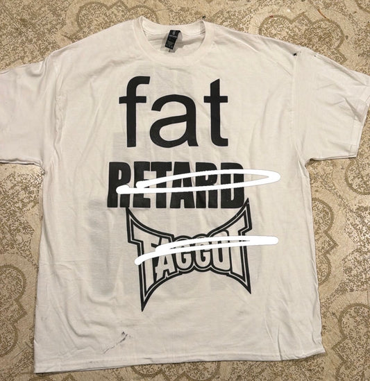 Fat Retard Faggot And I Have A Gun T-Shirt (XL)