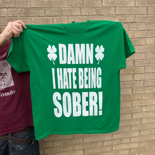 DAMN I HATE BEING SOBER! And I Have A Gun Saint Paddy’s T-Shirt