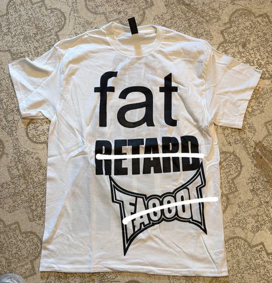 Fat Retard Faggot T-Shirt (Medium)