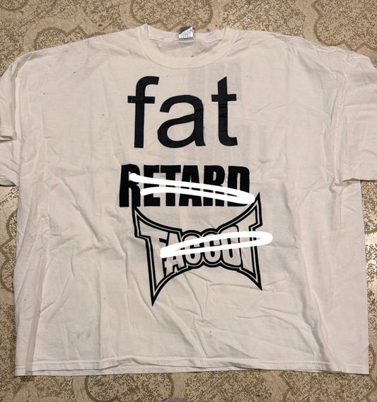 Fat Retard Faggot T-Shirt (XXXXXL)