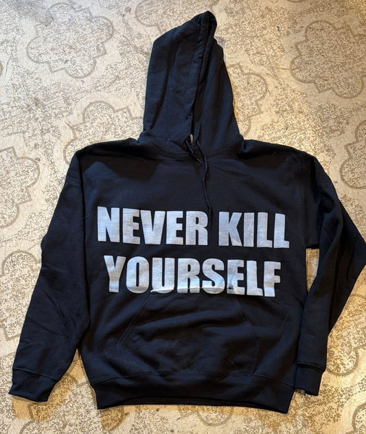 Never Kill Yourself Hoodie (Medium)