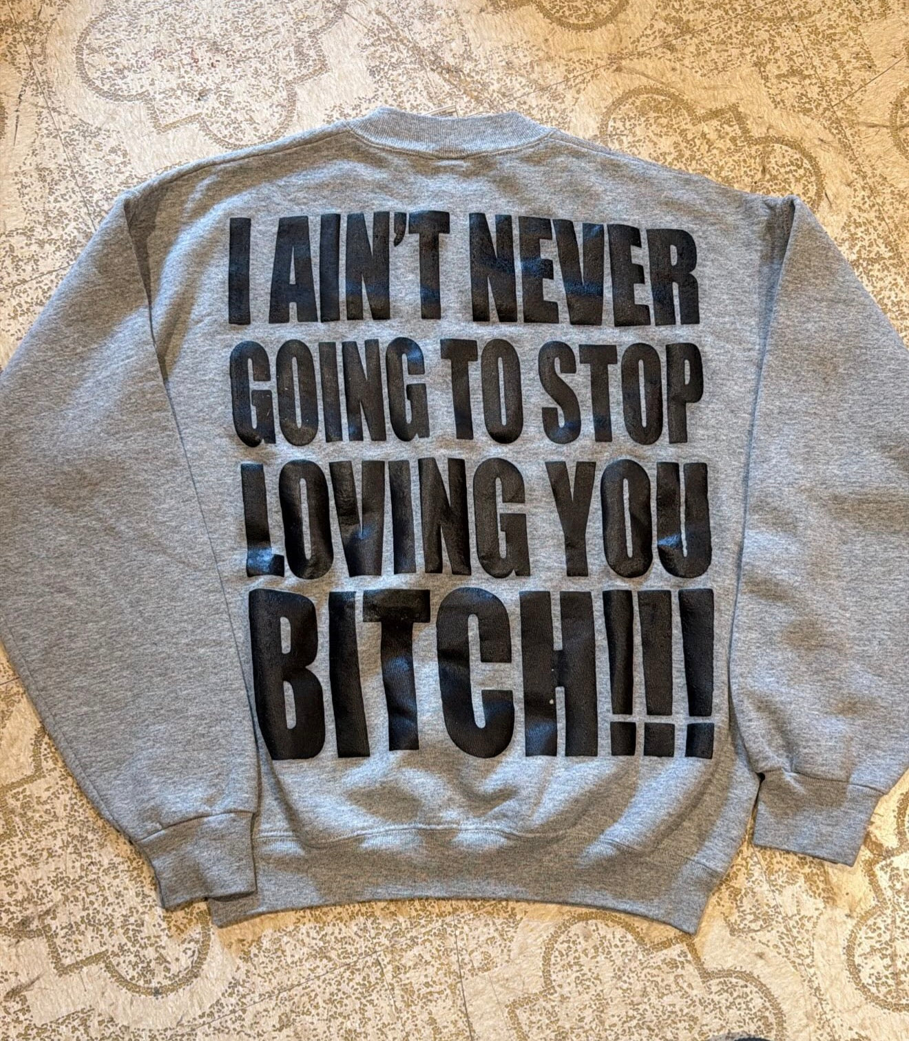 I Love You Bitch Crewneck (Large)