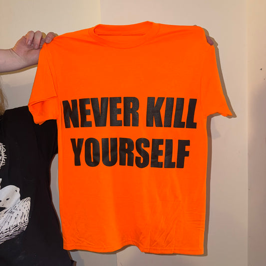 Never Kill Yourself T-Shirt Hunting Orange